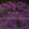 MASTAS Episode 7: Mazzy Star, “Fade Into You”